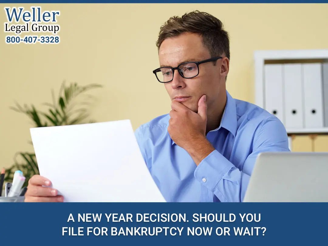 A New Year Decision. Should You File for Bankruptcy Now or Wait?